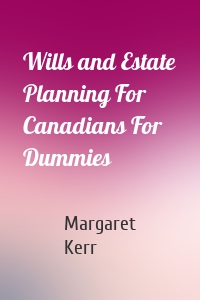 Wills and Estate Planning For Canadians For Dummies