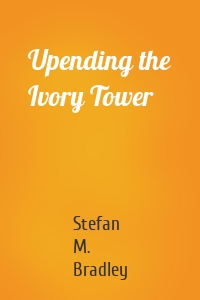 Upending the Ivory Tower