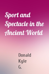 Sport and Spectacle in the Ancient World