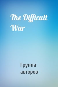 The Difficult War