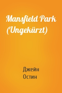 Mansfield Park (Ungekürzt)