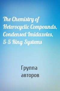 The Chemistry of Heterocyclic Compounds, Condensed Imidazoles, 5-5 Ring Systems