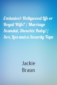 Exclusive!: Hollywood Life or Royal Wife? / Marriage Scandal, Showbiz Baby! / Sex, Lies and a Security Tape