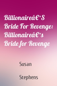 Billionaireâ€™S Bride For Revenge: Billionaireâ€™s Bride for Revenge