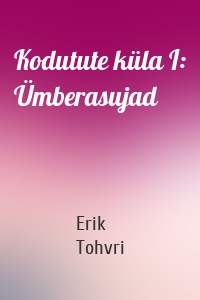 Kodutute küla I: Ümberasujad