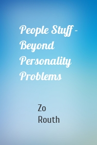 People Stuff - Beyond Personality Problems