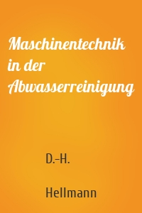 Maschinentechnik in der Abwasserreinigung