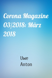 Corona Magazine 03/2018: März 2018