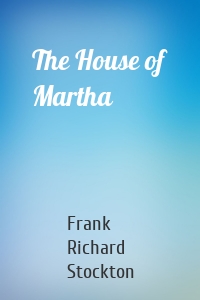 The House of Martha