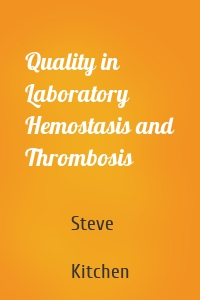 Quality in Laboratory Hemostasis and Thrombosis