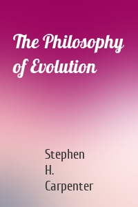 The Philosophy of Evolution