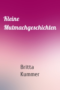 Kleine Mutmachgeschichten