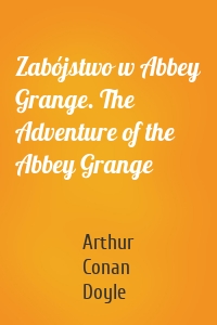 Zabójstwo w Abbey Grange. The Adventure of the Abbey Grange