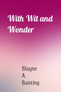 With Wit and Wonder