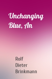 Unchanging Blue, An