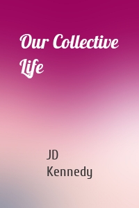 Our Collective Life