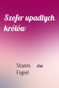 Szofer upadłych królów