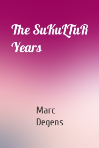 The SuKuLTuR Years