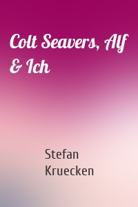 Colt Seavers, Alf & Ich
