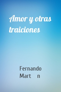 Amor y otras traiciones
