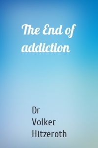 The End of addiction