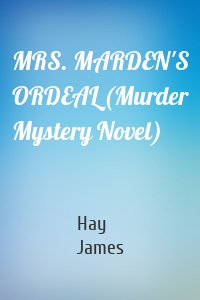 MRS. MARDEN'S ORDEAL (Murder Mystery Novel)