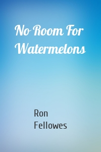 No Room For Watermelons