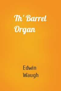 Th' Barrel Organ