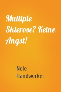 Multiple Sklerose? Keine Angst!