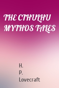 THE CTHULHU MYTHOS TALES