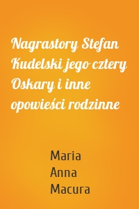 Nagrastory Stefan Kudelski jego cztery Oskary i inne opowieści rodzinne