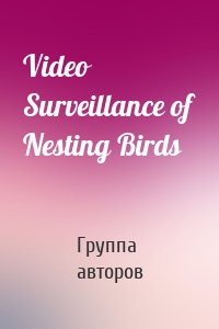 Video Surveillance of Nesting Birds