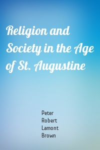 Religion and Society in the Age of St. Augustine