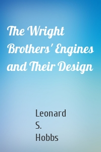 The Wright Brothers' Engines and Their Design