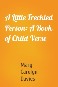 A Little Freckled Person: A Book of Child Verse