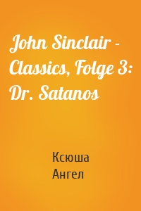 John Sinclair - Classics, Folge 3: Dr. Satanos