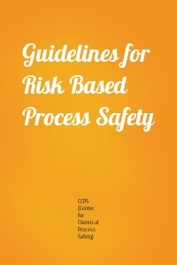 Guidelines for Risk Based Process Safety