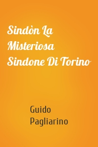 Sindòn La Misteriosa Sindone Di Torino