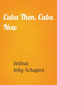 Cuba Then, Cuba Now