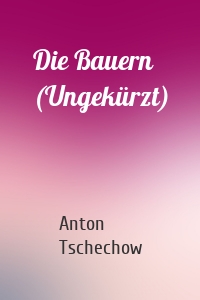 Die Bauern (Ungekürzt)