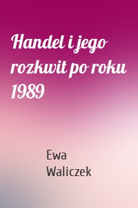 Handel i jego rozkwit po roku 1989