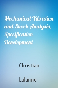 Mechanical Vibration and Shock Analysis, Specification Development