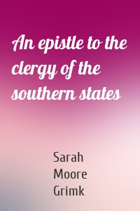An epistle to the clergy of the southern states
