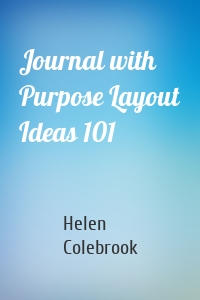 Journal with Purpose Layout Ideas 101