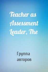 Teacher as Assessment Leader, The