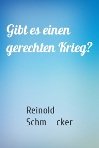 Gibt es einen gerechten Krieg?