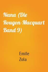 Nana (Die Rougon-Macquart Band 9)