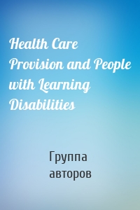 Health Care Provision and People with Learning Disabilities