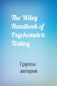 The Wiley Handbook of Psychometric Testing