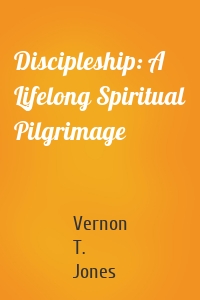 Discipleship: A Lifelong Spiritual Pilgrimage